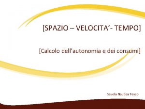 SPAZIO VELOCITA TEMPO Calcolo dellautonomia e dei consumi