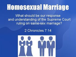 Homosexual Marriage What should be our response and