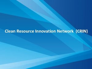 Clean Resource Innovation Network CRIN Clean Resource Innovation