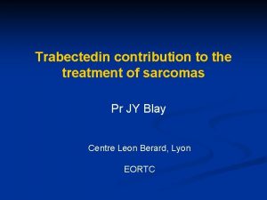 Trabectedin contribution to the treatment of sarcomas Pr