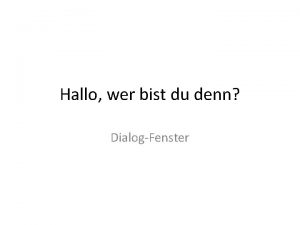 Hallo wer bist du denn DialogFenster A Hei