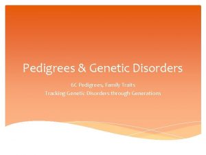 Pedigrees Genetic Disorders 6 C Pedigrees Family Traits