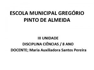 ESCOLA MUNICIPAL GREGRIO PINTO DE ALMEIDA III UNIDADE