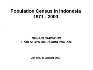 Population Census in Indonesia 1971 2000 SUNARI SARWONO