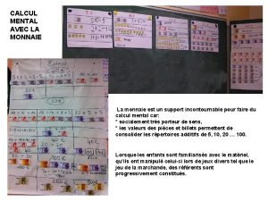 CALCUL MENTAL AVEC LA MONNAIE La monnaie est