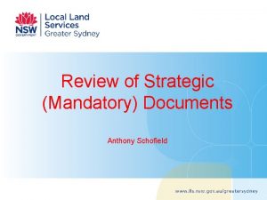 Review of Strategic Mandatory Documents Anthony Schofield Introduction
