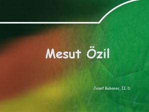 Mesut zil Jozef Bubanec II D Mesut zil