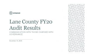 Lane County FY 20 Audit Results COMMUNICATION WITH