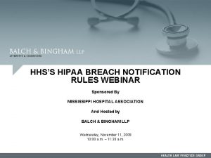 HHSS HIPAA BREACH NOTIFICATION RULES WEBINAR Sponsored By