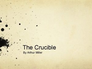The Crucible By Arthur Miller Biography of Arthur