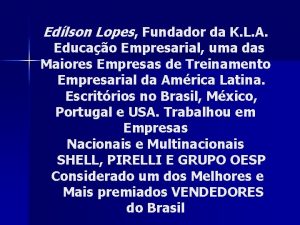 Edlson Lopes Fundador da K L A Educao