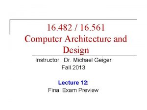 16 482 16 561 Computer Architecture and Design