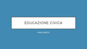 EDUCAZIONE CIVICA PARI DIGNIT Con la maestra Cecilia