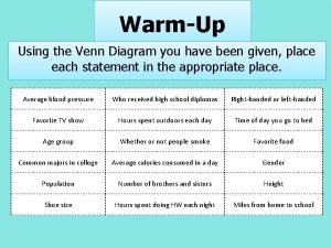 WarmUp Using the Venn Diagram you have been