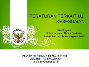 PERATURAN TERKAIT UJI KESESUAIAN Rini Suryanti Subdit Jaminan