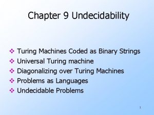 Chapter 9 Undecidability v v v Turing Machines