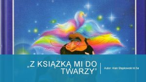 Z KSIK MI DO TWARZY Autor Alan Stpkowski