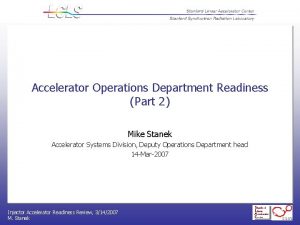 Accelerator Operations Department Readiness Part 2 Mike Stanek