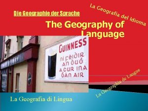 Die Geographie der Sprache La G eog raf