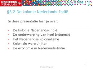 3 2 De kolonie NederlandsIndi In deze presentatie