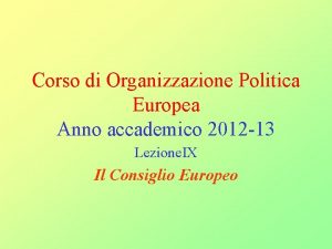 Corso di Organizzazione Politica Europea Anno accademico 2012