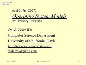 UCDavis ecs 251 Fall 2007 Operating System Models