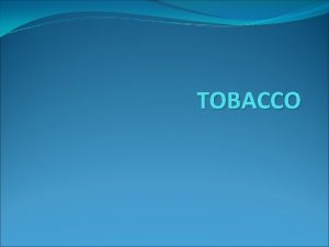 TOBACCO Six types of tobacco products Cigarettes Chew