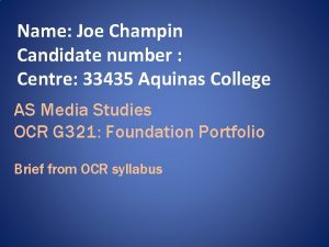 Name Joe Champin Candidate number Centre 33435 Aquinas