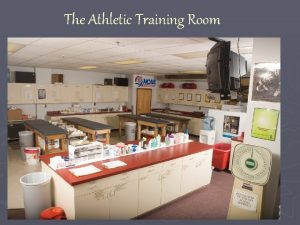 The Athletic Training Room The Athletic Training Room