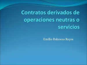 Contratos derivados de operaciones neutras o servicios Emilio