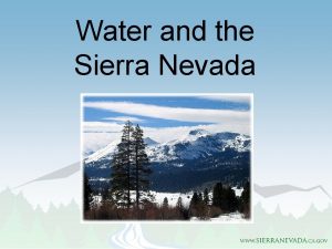 Water and the Sierra Nevada There is science