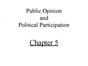 Public Opinion and Political Participation Chapter 5 What