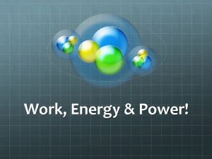 Work Energy Power Work defined F d Work