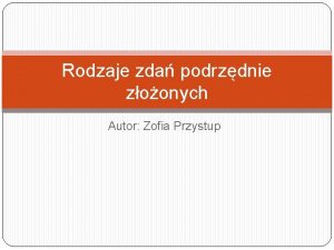 Rodzaje zda podrzdnie zoonych Autor Zofia Przystup 04