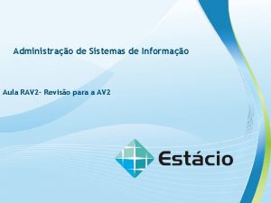 Administrao de Sistemas de Informao Aula RAV 2