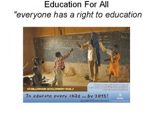 Education For All everyone has a right to