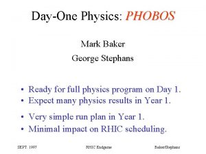 DayOne Physics PHOBOS Mark Baker George Stephans Ready