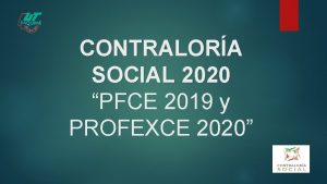 CONTRALORA SOCIAL 2020 PFCE 2019 y PROFEXCE 2020