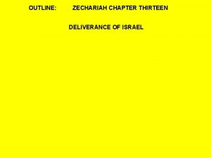 OUTLINE ZECHARIAH CHAPTER THIRTEEN DELIVERANCE OF ISRAEL READ