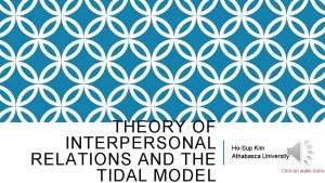 THEORY OF INTERPERSONAL RELATIONS AND THE TIDAL MODEL