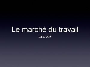 Le march du travail GLC 205 Un choix