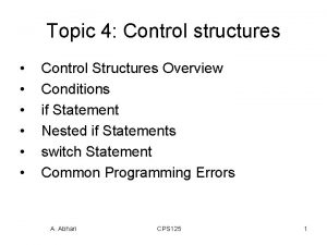 Topic 4 Control structures Control Structures Overview Conditions