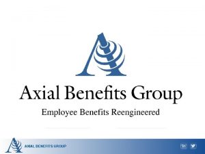 AXIAL BENEFITS GROUP Mick Rodgers Managing Partner Axial