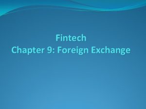 Fintech Chapter 9 Foreign Exchange Foreign Exchange Importance