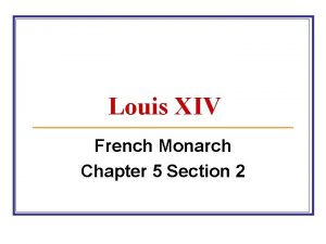 Louis XIV French Monarch Chapter 5 Section 2
