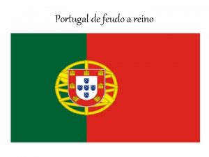 Portugal de feudo a reino Guerras de Reconquista