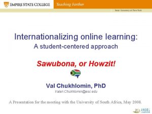 Internationalizing online learning A studentcentered approach Sawubona or