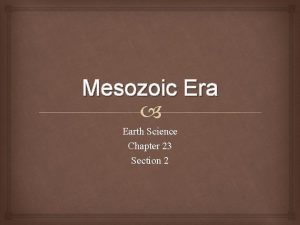 Mesozoic Era Earth Science Chapter 23 Section 2