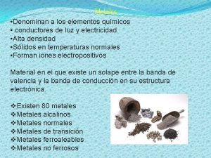 Metales Denominan a los elementos qumicos conductores de