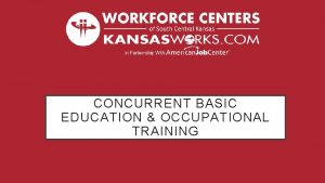 CONCURRENT BASIC EDUCATION OCCUPATIONAL TRAINING WHAT IS CONCURRENT